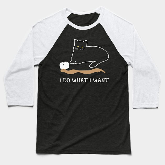 I do What I Want Funny Cat Spilled Coffee Cat Lover Gift Baseball T-Shirt by BadDesignCo